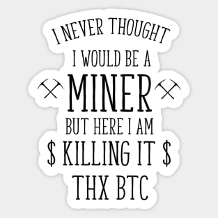 i never thought i would be a miner funny t-shirt Sticker